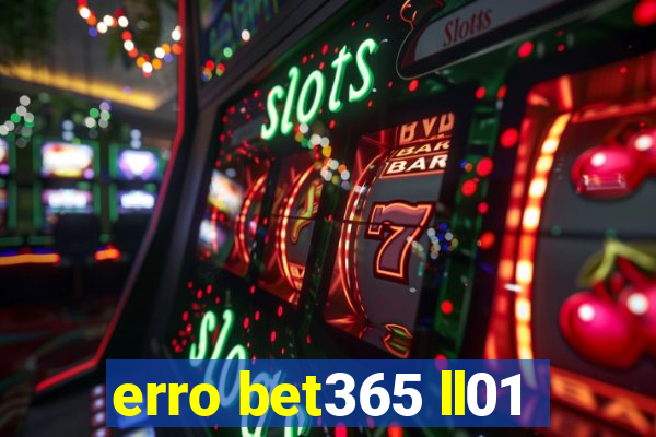 erro bet365 ll01