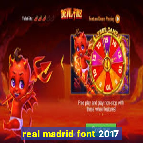 real madrid font 2017