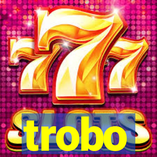 trobo