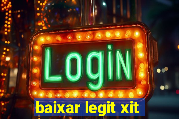 baixar legit xit