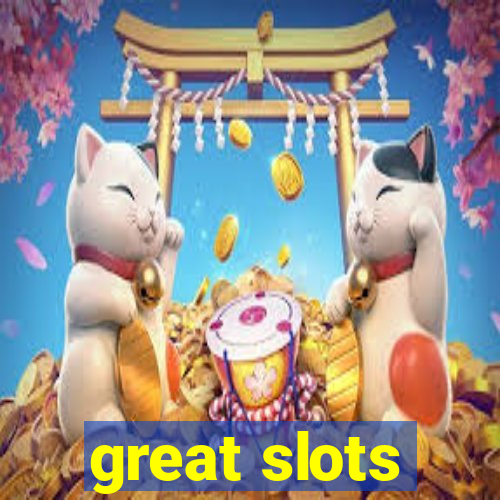 great slots