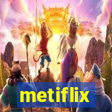 metiflix