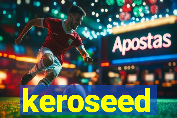 keroseed