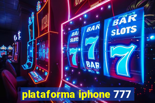 plataforma iphone 777