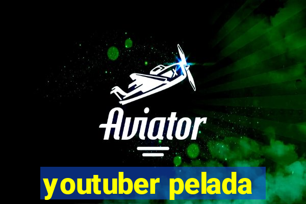 youtuber pelada