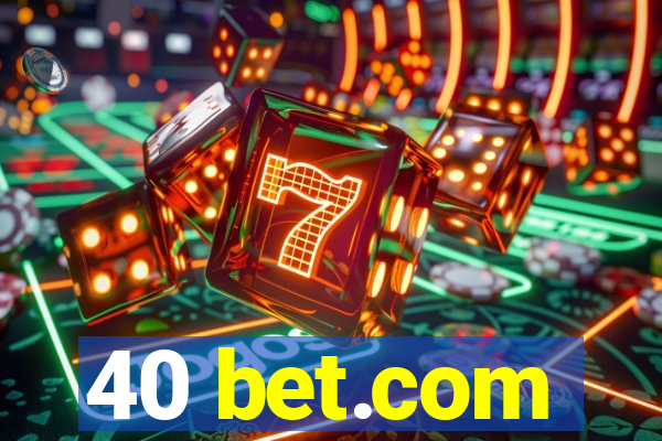 40 bet.com