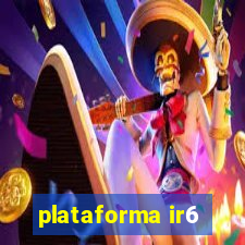 plataforma ir6