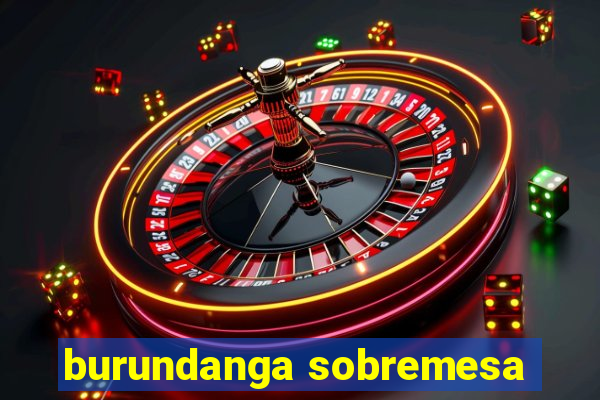 burundanga sobremesa