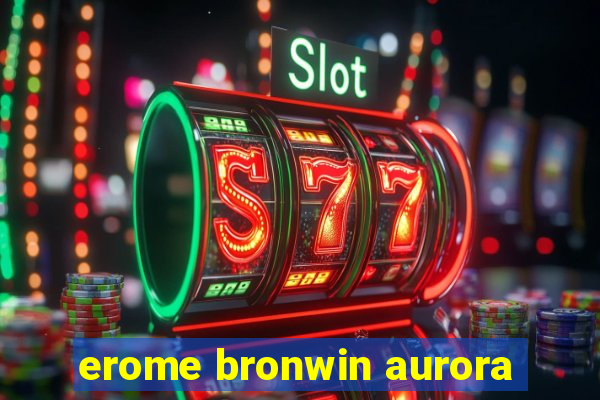 erome bronwin aurora