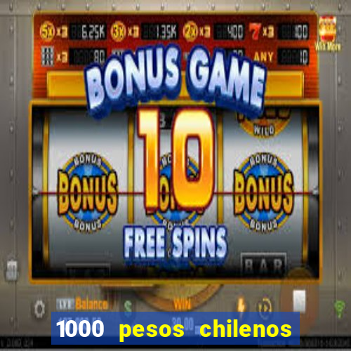 1000 pesos chilenos em reais