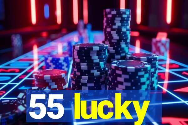 55 lucky