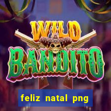 feliz natal png para imprimir