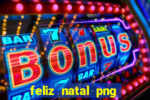 feliz natal png para imprimir