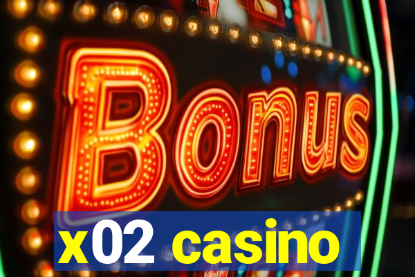 x02 casino