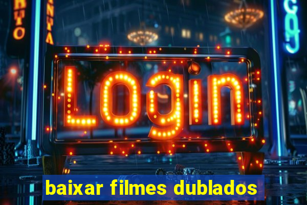 baixar filmes dublados