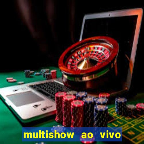 multishow ao vivo online gratis