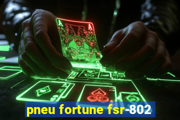 pneu fortune fsr-802