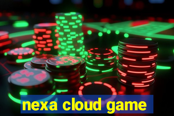 nexa cloud game