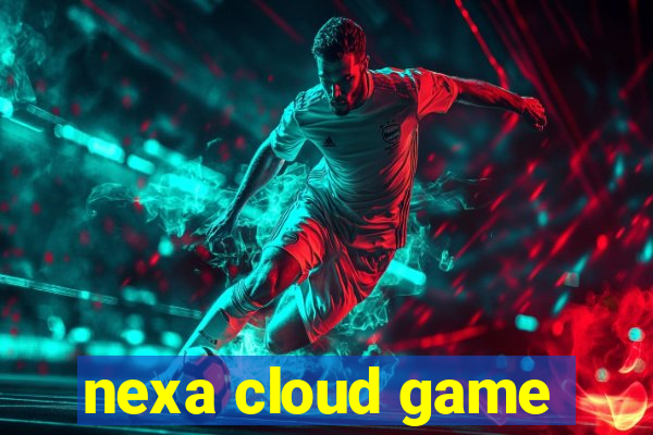 nexa cloud game