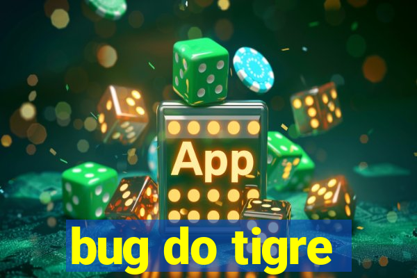 bug do tigre