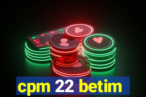 cpm 22 betim