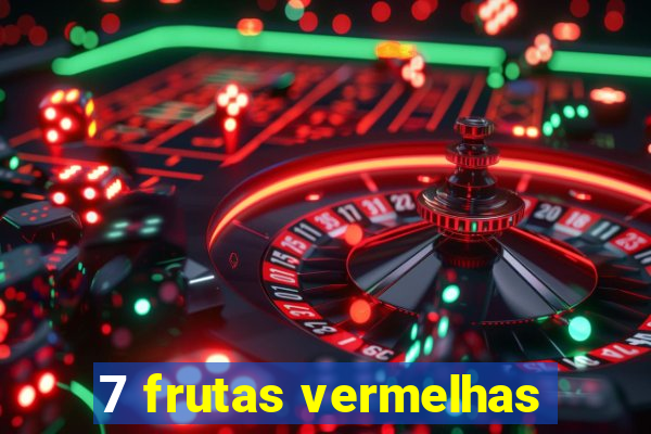 7 frutas vermelhas