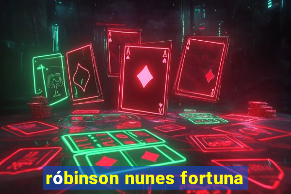 róbinson nunes fortuna