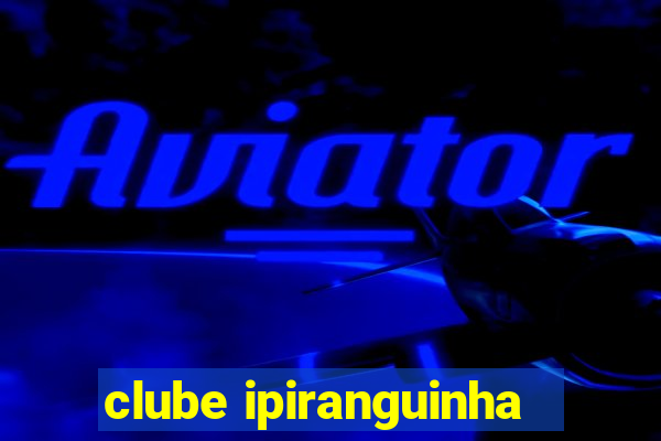 clube ipiranguinha