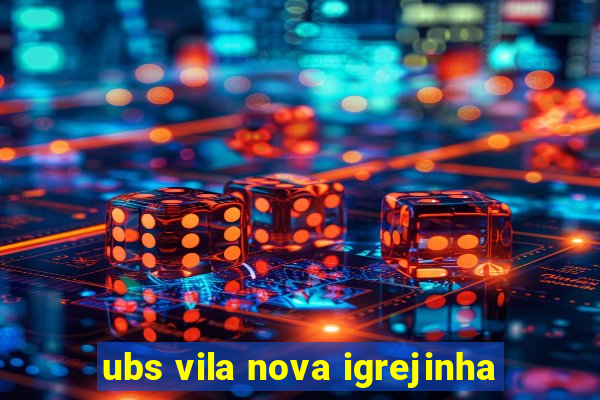 ubs vila nova igrejinha