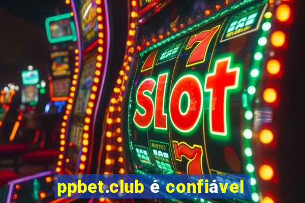 ppbet.club é confiável