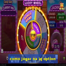 como jogar na iq option