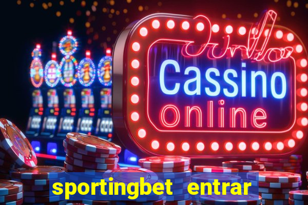 sportingbet entrar na minha conta