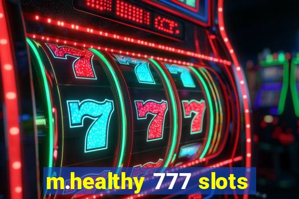 m.healthy 777 slots