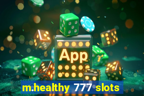 m.healthy 777 slots