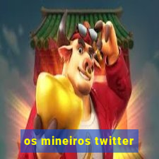 os mineiros twitter