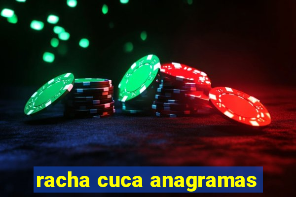 racha cuca anagramas