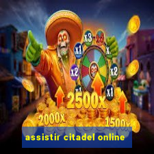 assistir citadel online