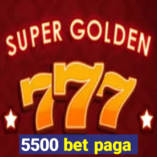 5500 bet paga