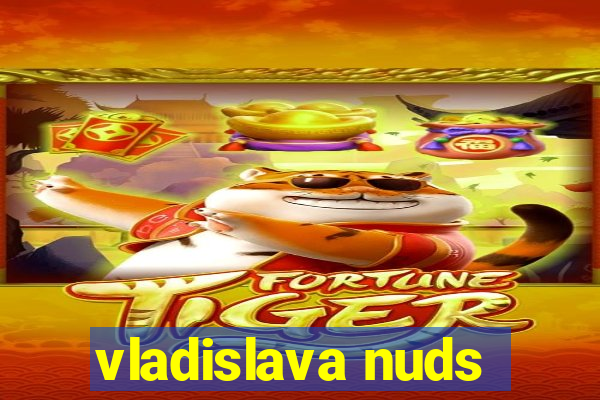 vladislava nuds