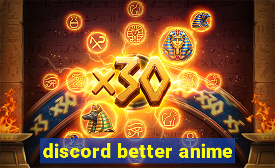 discord better anime