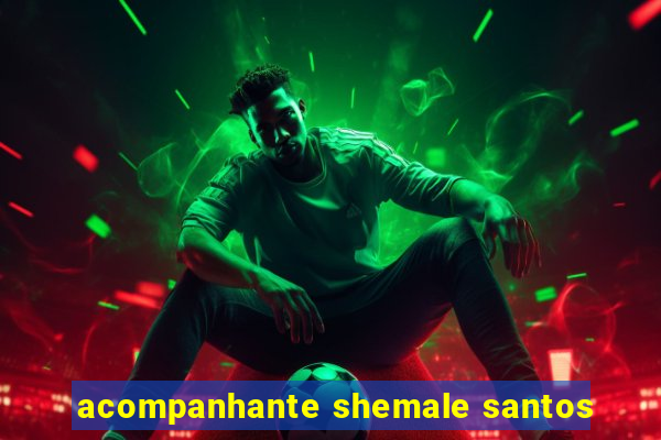 acompanhante shemale santos