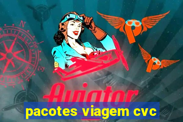 pacotes viagem cvc