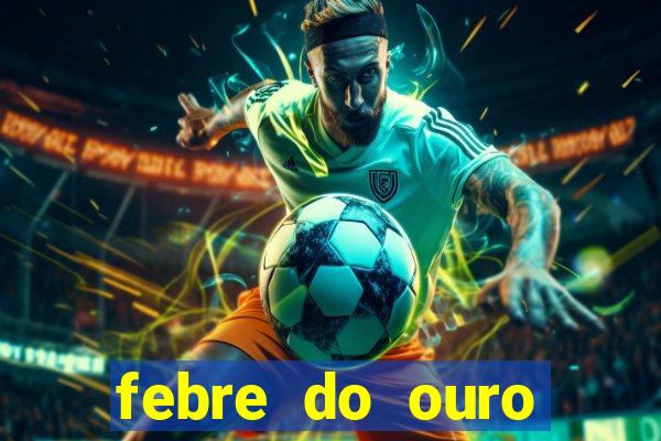 febre do ouro temporada 14