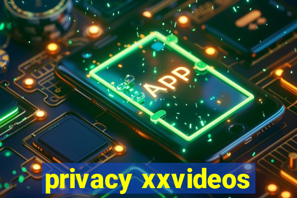 privacy xxvideos