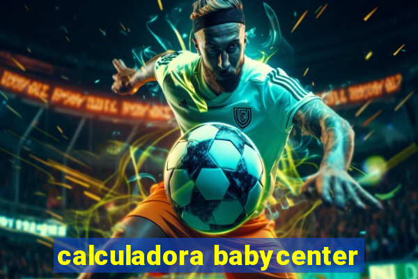 calculadora babycenter