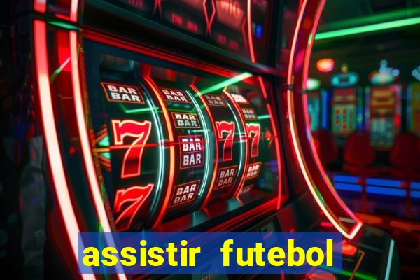 assistir futebol multi max