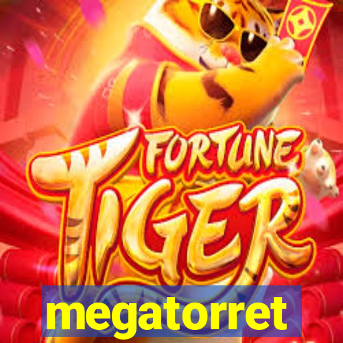 megatorret