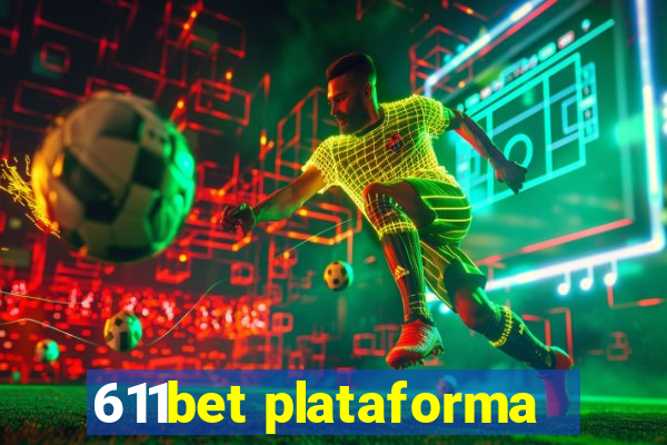 611bet plataforma