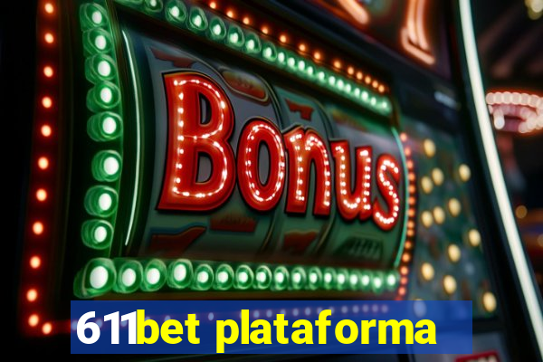 611bet plataforma