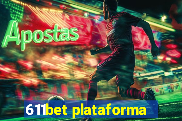 611bet plataforma